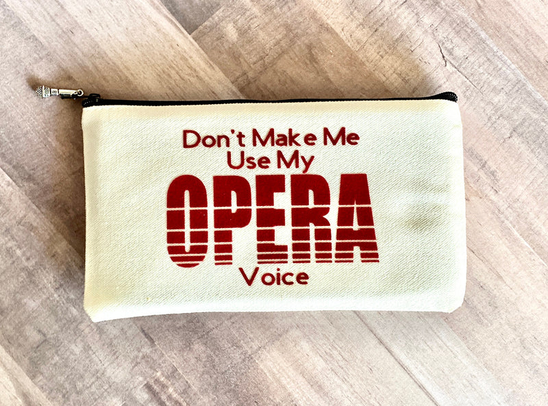 Singer Zipper Pouch with Charm, Don't Make me use my Opera Voice, Choral Singer Gift, Funny Musician Joke, back to school college student