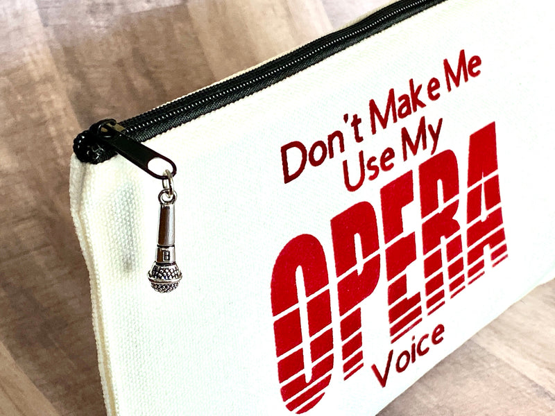 Singer Zipper Pouch with Charm, Don't Make me use my Opera Voice, Choral Singer Gift, Funny Musician Joke, back to school college student